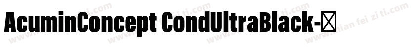 AcuminConcept CondUltraBlack字体转换